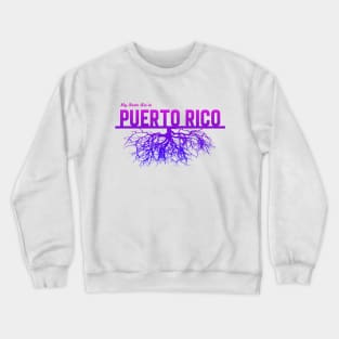 My Roots Are in Puerto Rico Crewneck Sweatshirt